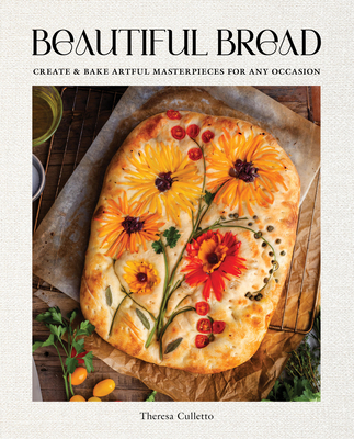 Beautiful Bread: Create & Bake Artful Masterpieces for Any Occasion Cover Image