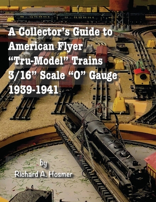 A Collector's Guide to American Flyer Tru-Model Trains, 3/16 Scale O gauge, 1939-1941 Cover Image