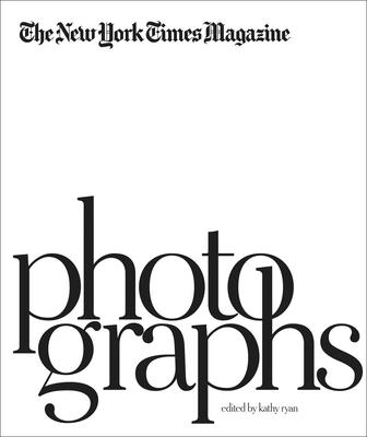 The New York Times Magazine Photographs By Kathy Ryan (Editor), Gerald Marzorati (Preface by) Cover Image