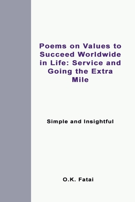 Poems on Values to Succeed Worldwide in Life: Service and Going the Extra Mile: Simple and Insightful Cover Image