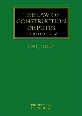The Law of Construction Disputes (Construction Practice) By Cyril Chern Cover Image