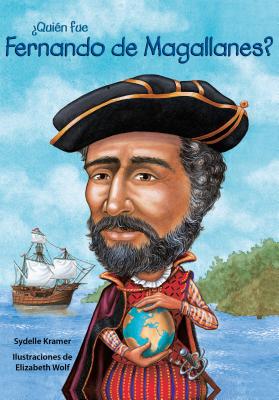 Quin Fue Fernando de Magallanes? / Who Was Ferdinand Magellan? (Spanish Edition) (Quien Fue]]? / Who Was]]?) By Sydelle Kramer, Elizabeth Wolf (Illustrator) Cover Image