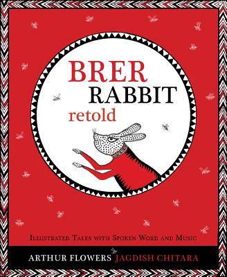 Brer Rabbit Retold By Arthur Flowers (Text by (Art/Photo Books)), Jagdish Chitara (Illustrator) Cover Image