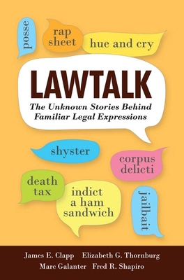 Lawtalk: The Unknown Stories Behind Familiar Legal Expressions (Yale Law Library Series in Legal History and Reference) Cover Image