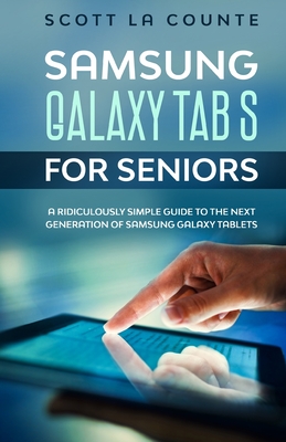 Samsung Galaxy Tab S For Seniors: A Ridiculously Simple Guide to the Next Generation of Samsung Galaxy Tablets By Scott La Counte Cover Image