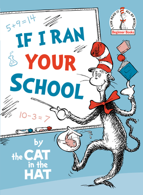 If I Ran Your School-by the Cat in the Hat By Random House Cover Image