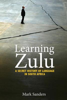 Learning Zulu: A Secret History of Language in South Africa (Translation/Transnation #37) Cover Image