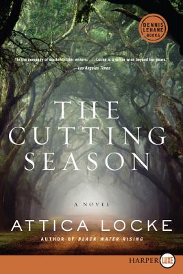 The Cutting Season: A Novel By Attica Locke Cover Image