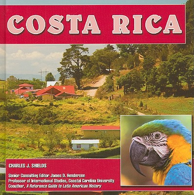 Costa Rica (Central America Today) By Charles J. Shields, James D. Henderson (Editor) Cover Image