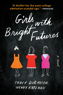 Girls with Bright Futures: A Novel By Tracy Dobmeier, Wendy Katzman Cover Image