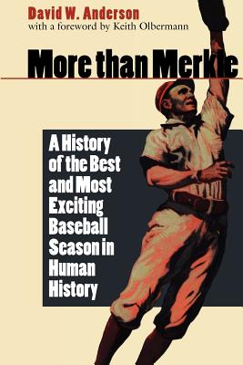 More than Merkle: A History of the Best and Most Exciting Baseball Season in Human History By Keith Olbermann (Foreword by), David W. Anderson Cover Image