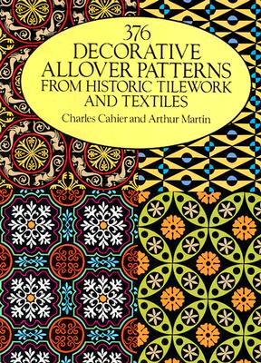 376 Decorative Allover Patterns from Historic Tilework and Textiles (Dover Pictorial Archives) Cover Image