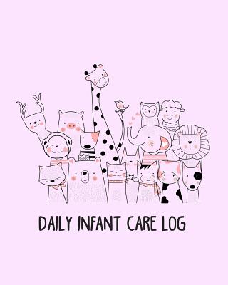 Daily Infant Care Log: Babysitter Childcare Giver Log Book Cover Image