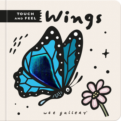 Wee Gallery Touch and Feel: Wings (Wee Gallery Touch-and-Feel)