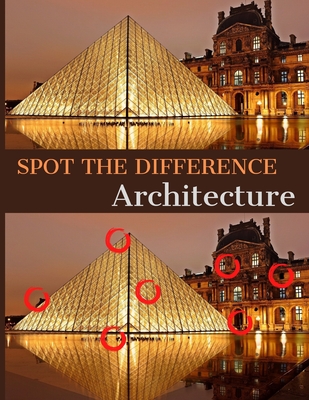 Spot the Difference: Architecture: A Hard Search and Find Books for Adults - Puzzle Books for Adults, Teens and Seniors - Find the Differen Cover Image