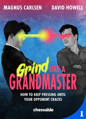 Grind Like a Grandmaster: How to Keep Pressing Until Your Opponent Cracks Cover Image