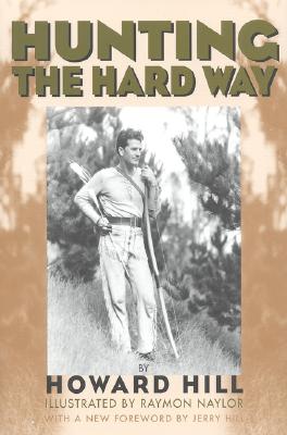 Hunting the Hard Way By Howard Hill Cover Image