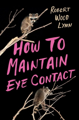 How to Maintain Eye Contact By Robert Wood Lynn Cover Image