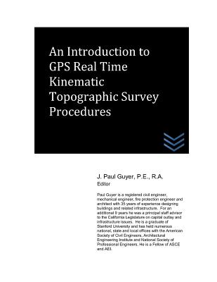 An Introduction to GPS Real Time Kinematic Topographic Survey Procedures By J. Paul Guyer Cover Image