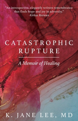 Catastrophic Rupture: A Memoir of Healing Cover Image