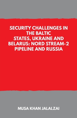 Security Challenges in the Baltic States, Ukraine and Belarus: Nord Stream-2 Pipeline and Russia Cover Image