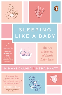 Sleeping Like a Baby: The Art & Science of Gentle Baby Sleep By Neha Bhatt, Himani Dalmia Cover Image