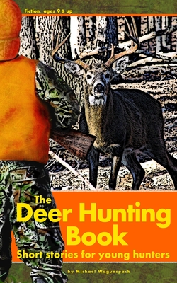 The Deer Hunting Book: Short stories for young hunters