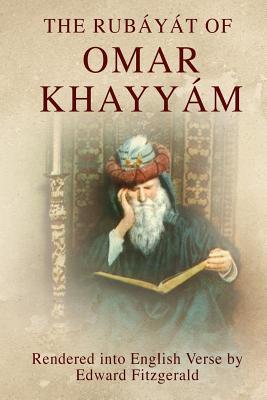 The Rubáyát of Omar Khayyám: (or, Rubaiyat of Omar Khayyam) Cover Image