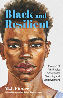 Black and Resilient: 52 Weeks of Anti-Racist Activities for Black Joy and Empowerment (Journal for Healing, Black Self-Love, Anti-Prejudice Cover Image