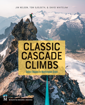 Classic Cascade Climbs: Select Routes in Washington State Cover Image