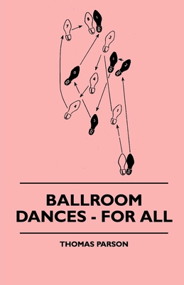 Ballroom Dances - For All By Thomas Parson Cover Image