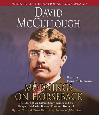 Cover for Mornings On Horseback: The Story of an Extraordinary Family, a Vanished Way of Life, and the Unique Child Who Became Theodore Roosevelt