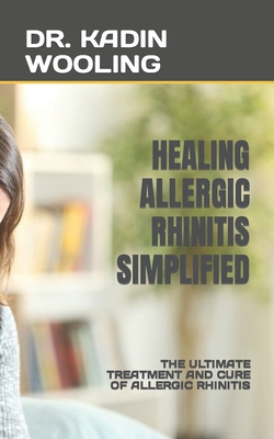 Healing Allergic Rhinitis Simplified: The Ultimate Treatment and Cure of Allergic Rhinitis Cover Image