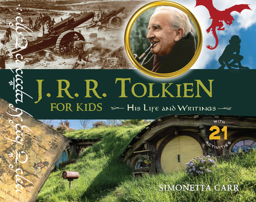 J.R.R. Tolkien for Kids: His Life and Writings, with 21 Activities (For Kids series)