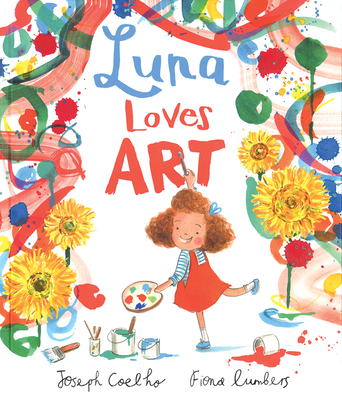 Luna Loves Art By Joseph Coelho, Fiona Lumbers (Illustrator) Cover Image