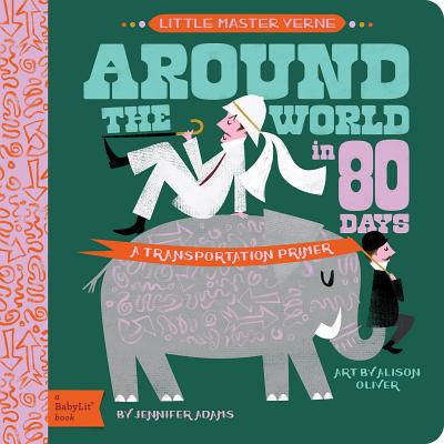 Around the World in 80 Days: A Babylit Transportation Primer Cover Image