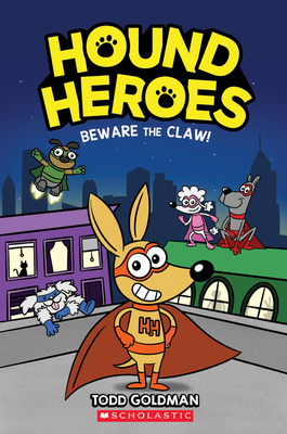 Beware the Claw! (Hound Heroes #1) By Todd Goldman, Todd Goldman (Illustrator) Cover Image
