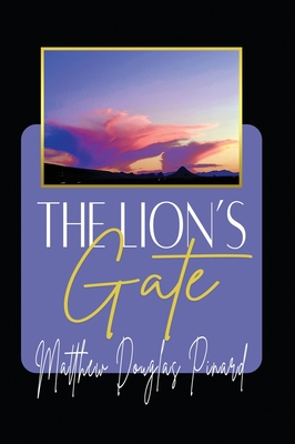 The Lion's Gate By Matthew Douglas Pinard Cover Image