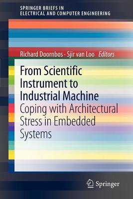 From Scientific Instrument to Industrial Machine: Coping with Architectural Stress in Embedded Systems (Springerbriefs in Electrical and Computer Engineering) Cover Image