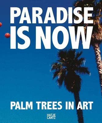 Paradise Is Now: Palm Trees in Art