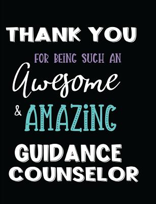 Thank You For Being Such An Awesome & Amazing Guidance Counselor Cover Image