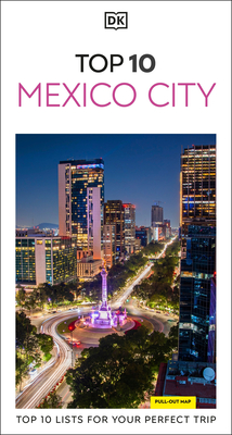 DK Top 10 Mexico City: Top 10 lists for your perfect trip, plus an all-weather folded map (Pocket Travel Guide)