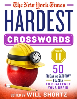 The New York Times Hardest Crosswords Volume 11: 50 Friday and Saturday Puzzles to Challenge Your Brain Cover Image