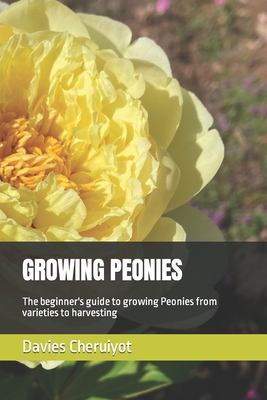 Growing Peonies: The beginner's guide to growing Peonies from varieties to harvesting Cover Image