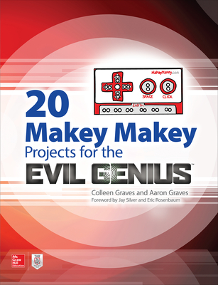 20 Makey Makey Projects for the Evil Genius By Aaron Graves, Colleen Graves Cover Image