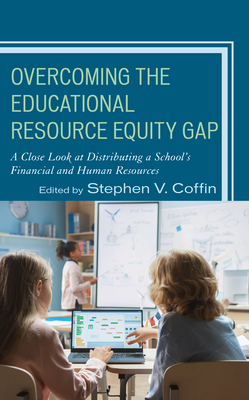 Overcoming the Educational Resource Equity Gap: A Close Look at Distributing a School's Financial and Human Resources Cover Image