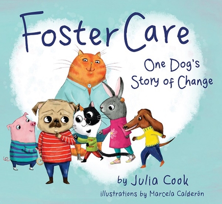Foster Care: One Dog's Story of Change By Julia Cook, Marcela Calderón (Illustrator) Cover Image
