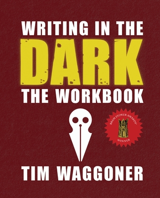 Writing in the Dark: The Workbook By Tim Waggoner Cover Image
