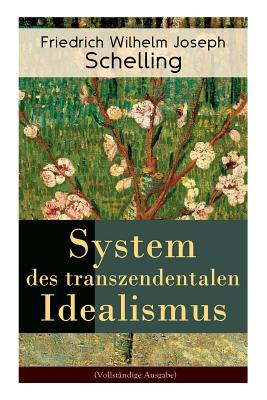 System Des Transzendentalen Idealismus (Vollständige Ausgabe) By Friedrich Wilhelm Joseph Schelling Cover Image