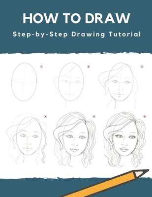 How To Draw: Step-by-Step Drawing Tutorial: (Beginner Drawing Books) By Mohsina Afrina Cover Image